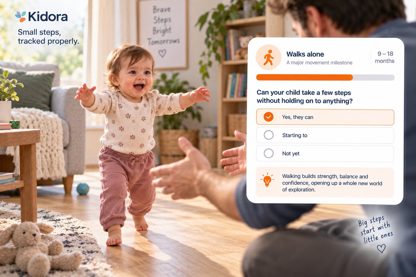 A toddler walks unsteadily across a wooden floor with arms outstretched toward her father, who crouches ahead with open hands. A Kidora card shows the walks alone milestone at 9 to 18 months.